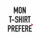 MON T-SHIRT PREFERE